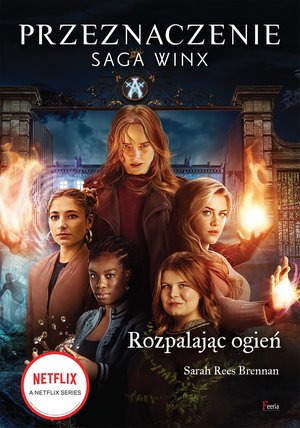Rozpalając ogień. Przeznaczenie. Saga Winx – ebook