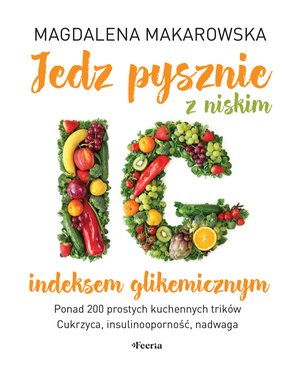 Jedz pysznie z niskim indeksem glikemicznym &ndash; ebook