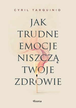 Jak trudne emocje niszczą twoje zdrowie – ebook