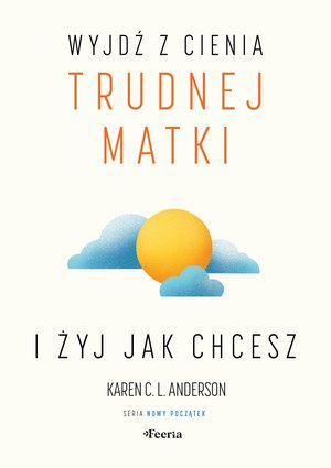 Wyjdź z cienia trudnej matki i żyj, jak chcesz – ebook