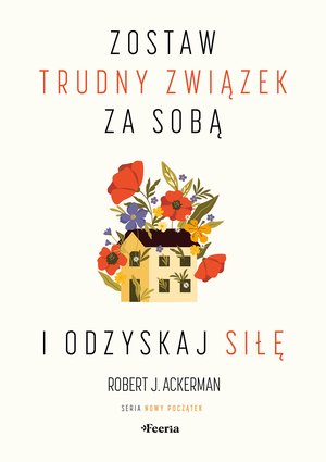 Zostaw trudny związek za sobą i odzyskaj siłę – ebook