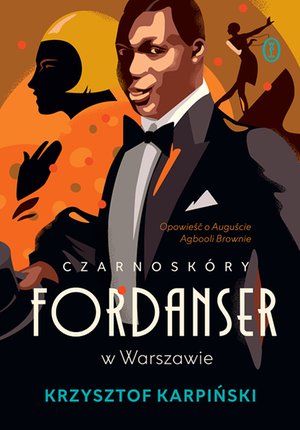 Czarnosk&oacute;ry fordanser w Warszawie. Opowieść o Auguście Agbooli Brownie &ndash; ebook