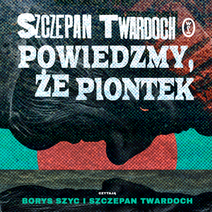 Powiedzmy, że Piontek – audiobook