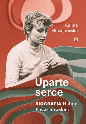 Uparte serce. Biografia Haliny Poświatowskiej &ndash; ebook