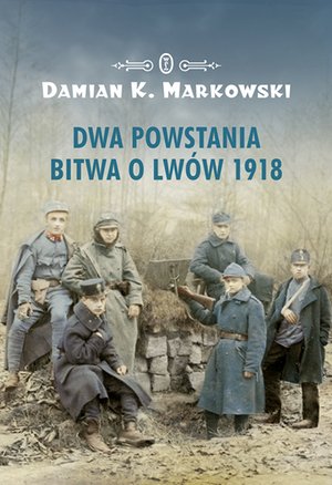Dwa powstania. Bitwa o Lwów 1918 – ebook