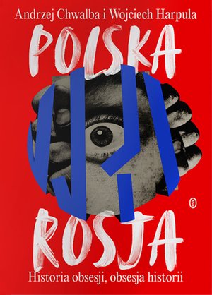 Polska-Rosja. Historia obsesji, obsesja historii – ebook
