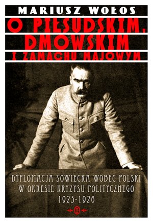 O Piłsudskim, Dmowskim i zamachu majowym – ebook