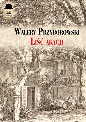 Sensacje z dawnych lat: Liść akacji – ebook