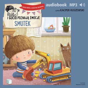 Feluś i Gucio poznają emocje. Smutek – audiobook