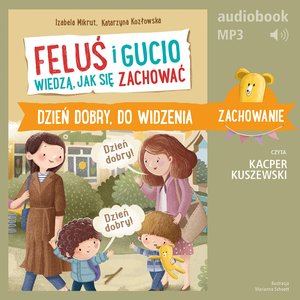 Feluś i Gucio wiedzą, jak się zachować. Dzień dobry, do widzenia – audiobook
