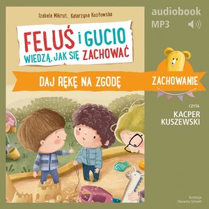Feluś i Gucio wiedzą, jak się zachować. Daj rękę na zgodę – audiobook