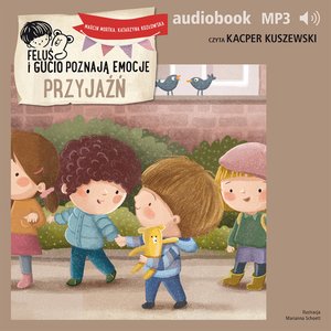 Feluś i Gucio poznają emocje. Przyjaźń – audiobook