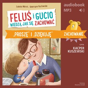 Feluś i Gucio wiedzą, jak się zachować. "Proszę" i "dziękuję" – audiobook