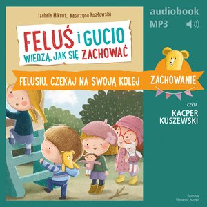 Feluś i Gucio wiedzą, jak się zachować. Felusiu, czekaj na swoją kolej – audiobook