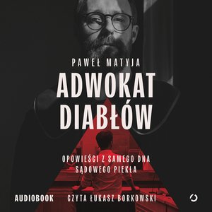 Adwokat diabł&oacute;w. Opowieści z samego dna sądowego piekła &ndash; audiobook
