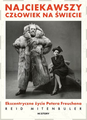 Najciekawszy człowiek na świecie. Ekscentryczne życie Petera Freuchena – ebook