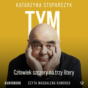 Tym. Człowiek szczery na trzy litery – audiobook