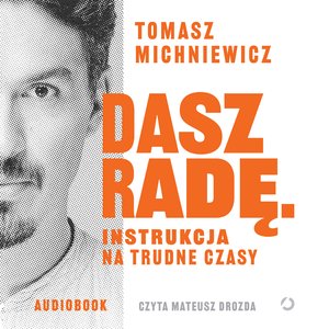 Dasz radę. Instrukcja na trudne czasy &ndash; audiobook