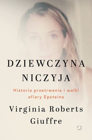 Dziewczyna niczyja. Historia przetrwania i walki ofiary Epsteina &ndash; ebook