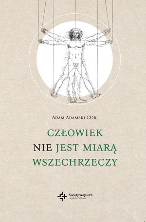 Człowiek nie jest miarą wszechrzeczy – ebook