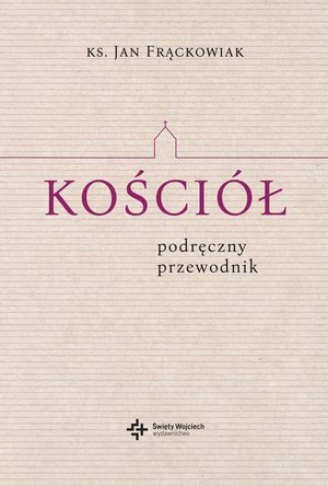 Kościół. Podręczny przewodnik – ebook