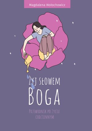 Żyj słowem Boga. Przewodnik po życiu codziennym – ebook