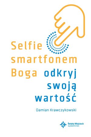 Selfie smartfonem Boga. Odkryj swoją wartość – ebook