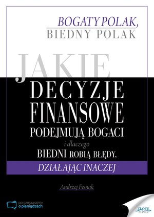 Jakie decyzje finansowe podejmują bogaci i dlaczego biedni robią błędy, działając inaczej – ebook