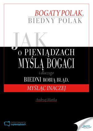 Jak o pieniądzach myślą bogaci i dlaczego biedni robią błąd, myśląc inaczej – ebook