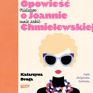 Niełatwo mnie zabić. Opowieść o Joannie Chmielewskiej – audiobook