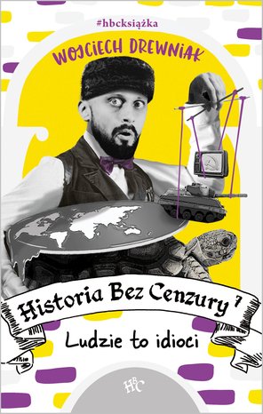 Historia bez cenzury 7. Ludzie to idioci – ebook