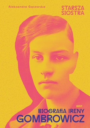 Starsza siostra. Biografia Ireny Gombrowicz &ndash; ebook