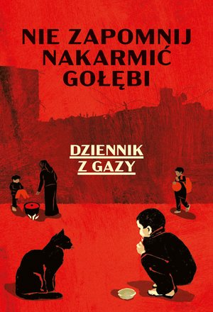 Nie zapomnij nakarmić gołębi. Dziennik z Gazy &ndash; ebook