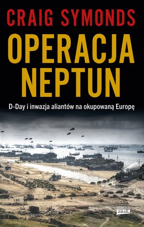 Operacja Neptun. D-Day i inwazja Aliantów na okupowaną Europę – ebook