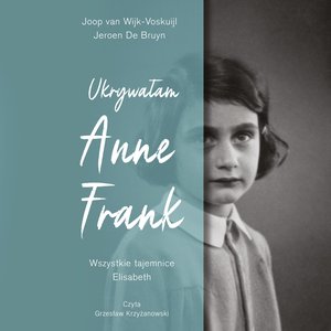 Ukrywałam Anne Frank. Wszystkie tajemnice Elisabeth – audiobook