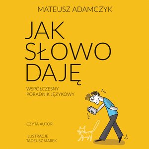 Jak słowo daję. Współczesny poradnik językowy – audiobook