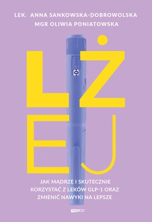 Lżej. Jak mądrze i skutecznie korzystać z lek&oacute;w GLP-1 oraz zmienić nawyki na lepsze &ndash; ebook