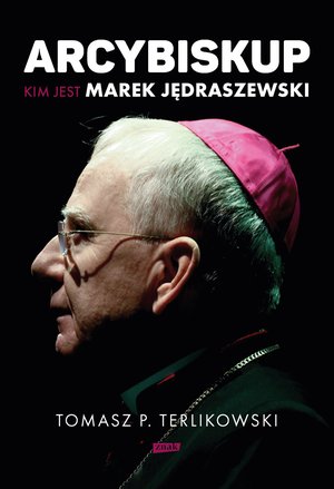 Arcybiskup. Kim jest Marek Jędraszewski – ebook