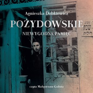 Pożydowskie. Niewygodna pamięć – audiobook