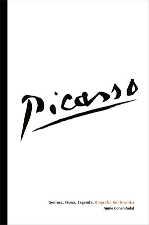 Picasso - Geniusz. Ikona. Legenda. Biografia buntownika – ebook