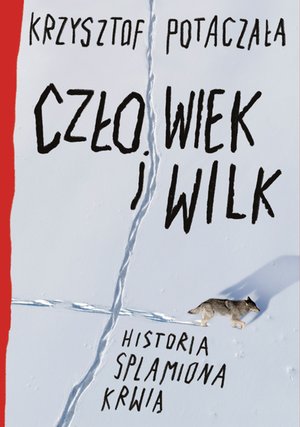 Człowiek i wilk. Historia splamiona krwią &ndash; ebook