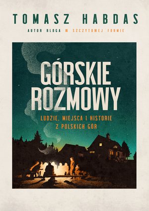 G&oacute;rskie rozmowy. Ludzie, miejsca i historie z polskich g&oacute;r &ndash; ebook