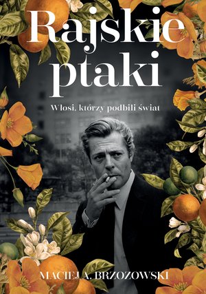 Rajskie ptaki. Włosi, którzy podbili świat – ebook