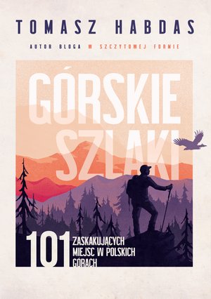 Górskie szlaki. 101 zaskakujących miejsc w polskich górach – ebook