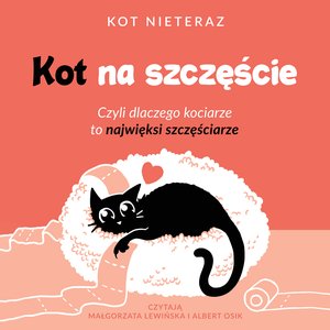 Kot na szczęście. Czyli dlaczego kociarze to najwięksi szczęściarze – audiobook