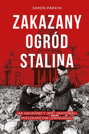Zakazany ogr&oacute;d Stalina. Jak naukowcy (nie) uratowali mieszkańc&oacute;w Leningradu &ndash; ebook