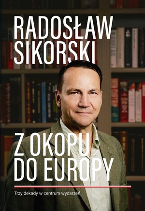 Z okopu do Europy. Trzy dekady w centrum wydarzeń – ebook