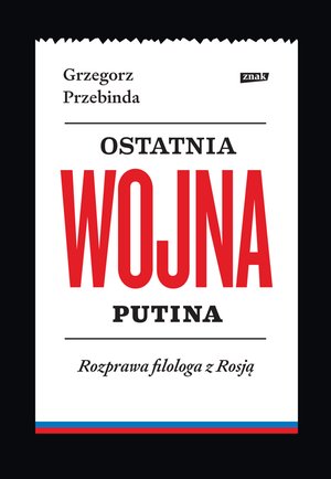Ostatnia wojna Putina. Rozprawa filologa z Rosją – ebook