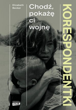 Korespondentki. Chodź, pokażę ci wojnę – ebook