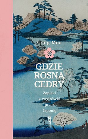 Gdzie rosną cedry. Zapiski z wędr&oacute;wki przez Japonię &ndash; ebook